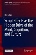 Script effects as the hidden drive of the mind, cognition, and culture /
