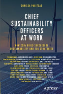 Chief sustainability officers at work : how CSO's build successful sustainability and ESG strategies /