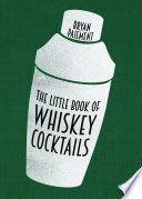 The little book of whiskey cocktails /
