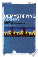 Demystifying Disney : a history of Disney feature animation /