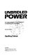 Unbridled power : an interpretation of New Zealand's constitution & government /