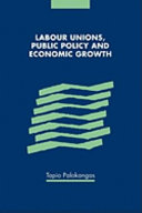 Labour unions, public policy and economic growth /