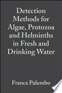 Detection methods for algae, protozoa and helminths in fresh and drinking water /