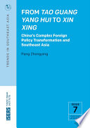 From Tao Guang Yang Hui to Xin Xing : China's complex foreign policy transformation and Southeast Asia /