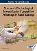 Successful technological integration for competitive advantage in retail settings /