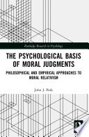 The psychological basis of moral judgments : philosophical and empirical approaches to moral relativism /