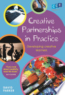 Creative Partnerships in practice : developing creative learners /