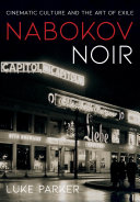 Nabokov noir : cinematic culture and the art of exile. /