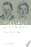 Modernism and the aristocracy : monsters of English privilege /