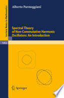Spectral theory of non-commutative harmonic oscillators : an introduction /
