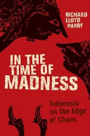 In the time of madness : Indonesia on the edge of chaos /
