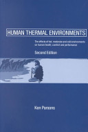 Human thermal environments : the effects of hot, moderate, and cold environments on human health, comfort, and performance /