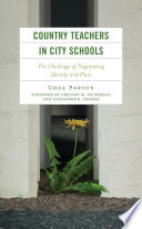 Country teachers in city schools : the challenge of negotiating identity and place /