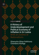 A history of underdevelopment and political economy of inflation in Sri Lanka : with an outline of nationalisms /