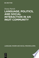 Language, politics, and social interaction in an Inuit community /