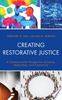 Creating Restorative Justice : A Communication Perspective of Justice, Restoration, and Community.