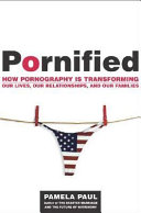 Pornified : how pornography is transforming our lives, our relationships, and our families /