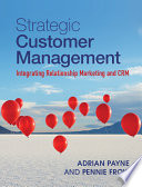 Strategic customer management : integrating relationship marketing and CRM /