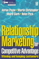 Relationship marketing for competitive advantage : winning and keeping customers /
