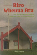 Riro whenua atu : the 1960s confiscation of Waikato land at Pōkaewhenua /