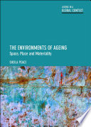 The environments of ageing : space, place and materiality /