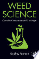Weed science : cannabis controversies and challenges /