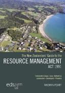 The New Zealanders' guide to the Resource Management Act 1991 /