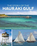 The story of the Hauraki Gulf : discovery, transformation, restoration /