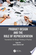 Product design and the role of representation : foundations for design thinking in practice /