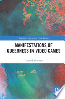 Manifestations of queerness in video games /