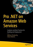 Pro .NET on Amazon Web Services : guidance and best practices for building and deployment /