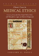Classic cases in medical ethics : accounts of cases that have shaped medical ethics, with philosophical, legal, and historical backgrounds /