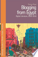 Blogging from Egypt : digital literature, 2005-2016 /
