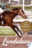 Landaluce : the story of Seattle Slew's first champion /