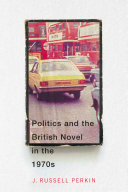 Politics and the British novel in the 1970s /