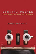 Digital people : from bionic humans to androids /