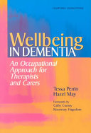 Wellbeing in dementia : an occupational approach for therapists and carers /