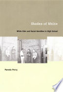 Shades of white : white kids and racial identities in high school /