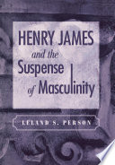 Henry James and the suspense of masculinity /