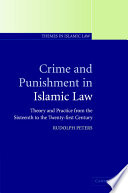 Crime and punishment in Islamic law : theory and practice from the sixteenth to the twenty-first century /