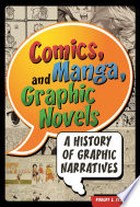 Comics, manga, and graphic novels : a history of graphic narratives /