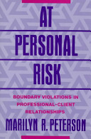At personal risk : boundary violations in professional-client relationships /
