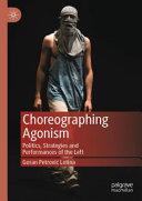 Choreographing agonism : politics, strategies and performances of the left /