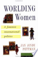 Worlding women : a feminist international politics /