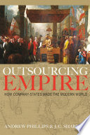 Outsourcing empire : how company-states made the modern world /