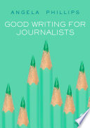 Good writing for journalists : narrative, style, structure /