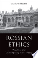 Rossian ethics : W.D. Ross and contemporary moral theory /