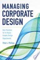 Managing Corporate Design: Best Practices for In-House Graphic Design Departments.