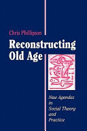 Reconstructing old age : new agendas in social theory and practice /
