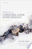 Frege on language, logic, and psychology : selected essays /